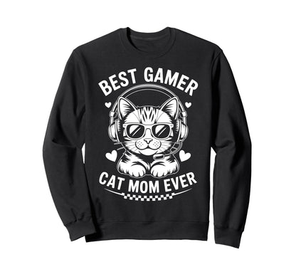 Best Gamer Cat Mom Ever Funny Gaming Sweatshirt - Aesthetic Graphic Unisex - T-Shirt, Sweatshirt, Hoodie