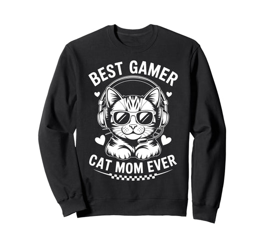 Best Gamer Cat Mom Ever Funny Gaming Sweatshirt - Aesthetic Graphic Unisex - T-Shirt, Sweatshirt, Hoodie