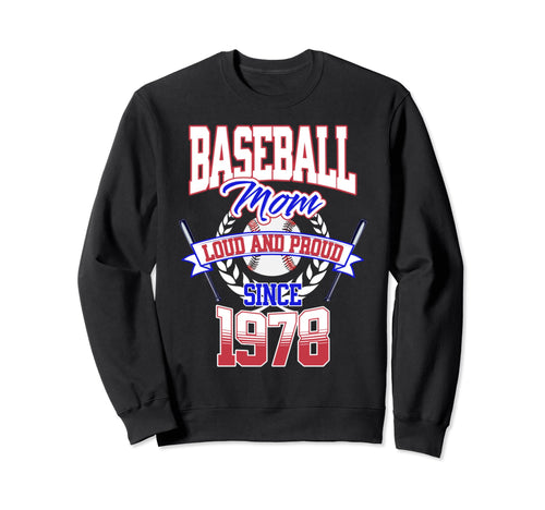 Baseball Mom Loud Proud Since 1978 Sweatshirt - Trendy Graphic for Adults - T-Shirt, Sweatshirt, Hoodie