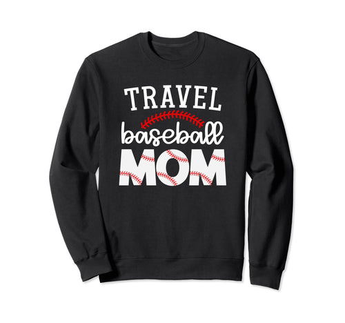Travel Baseball Mom Gift Baseball Sweatshirt - Unique Graphic for Adults - T-Shirt, Sweatshirt, Hoodie
