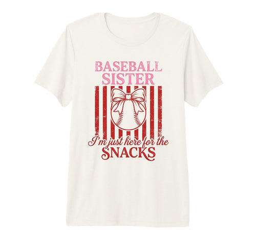 Baseball Sister Im Here Snacks Funny T-Shirt - Unique Graphic Men Women - T-Shirt, Sweatshirt, Hoodie