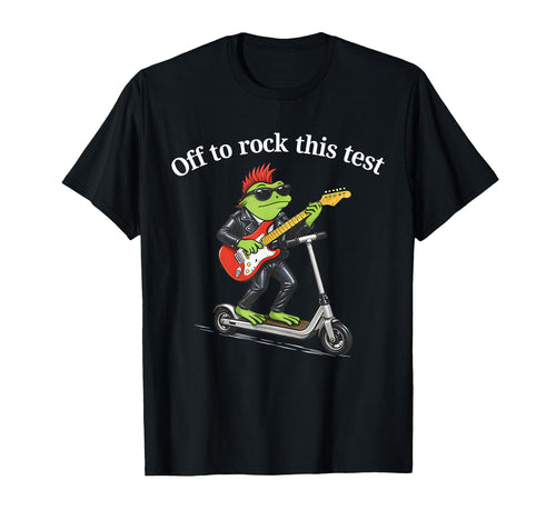 Off To Rock This Test Funny Frog T-Shirt - Trendy Graphic for Adults - T-Shirt, Sweatshirt, Hoodie
