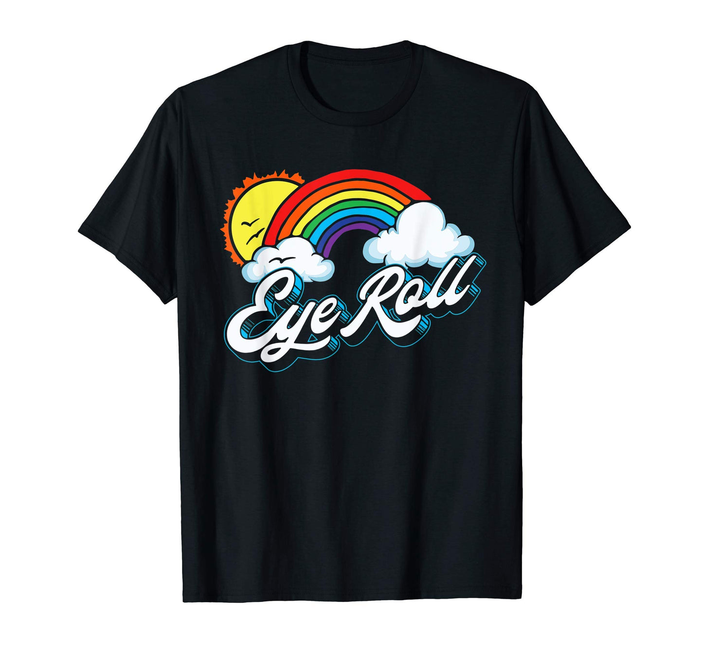 Eye Roll Sarcastic Rainbow 80S T-Shirt - Unique Graphic for Adults - T-Shirt, Sweatshirt, Hoodie