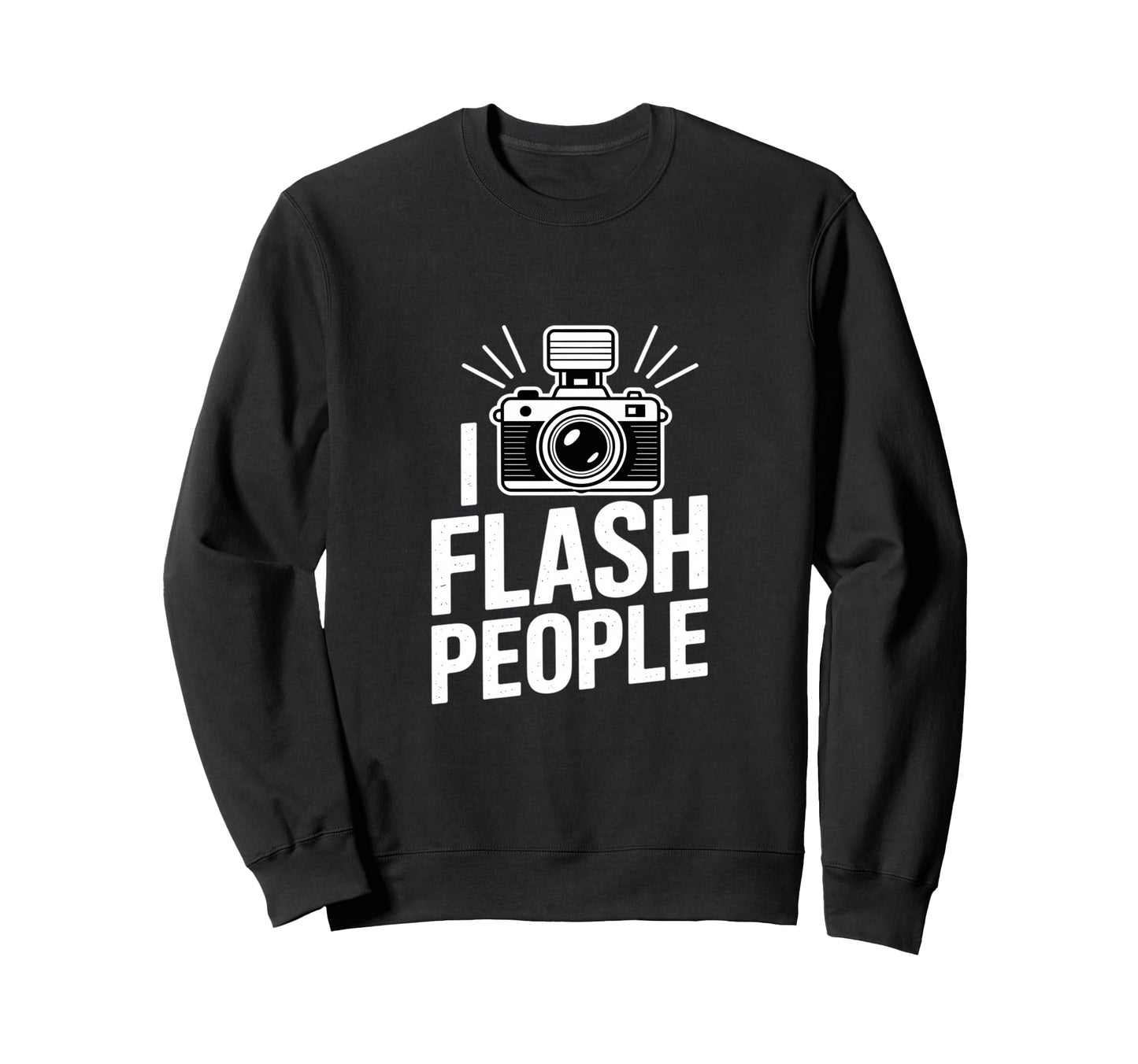 I Flash People Funny Camera Sweatshirt - Minimalist Print Men Women - T-Shirt, Sweatshirt, Hoodie