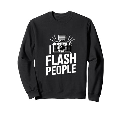 I Flash People Funny Camera Sweatshirt - Minimalist Print Men Women - T-Shirt, Sweatshirt, Hoodie