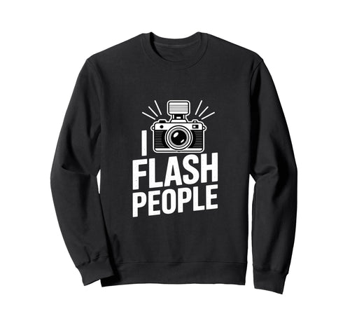 I Flash People Funny Camera Sweatshirt - Minimalist Print Men Women - T-Shirt, Sweatshirt, Hoodie