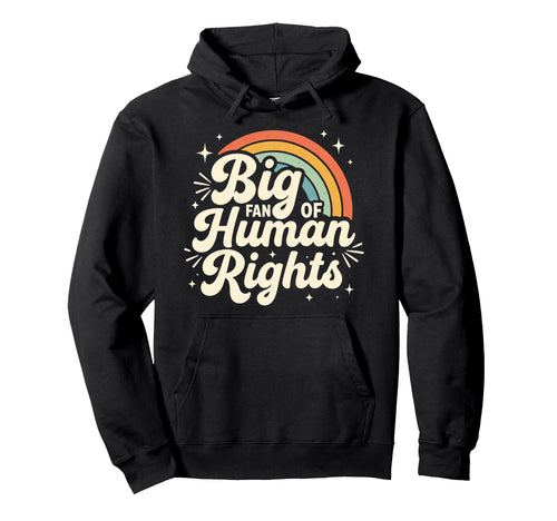 Rainbow Big Fan Human Rights Hoodie - Trendy Graphic for Adults - T-Shirt, Sweatshirt, Hoodie