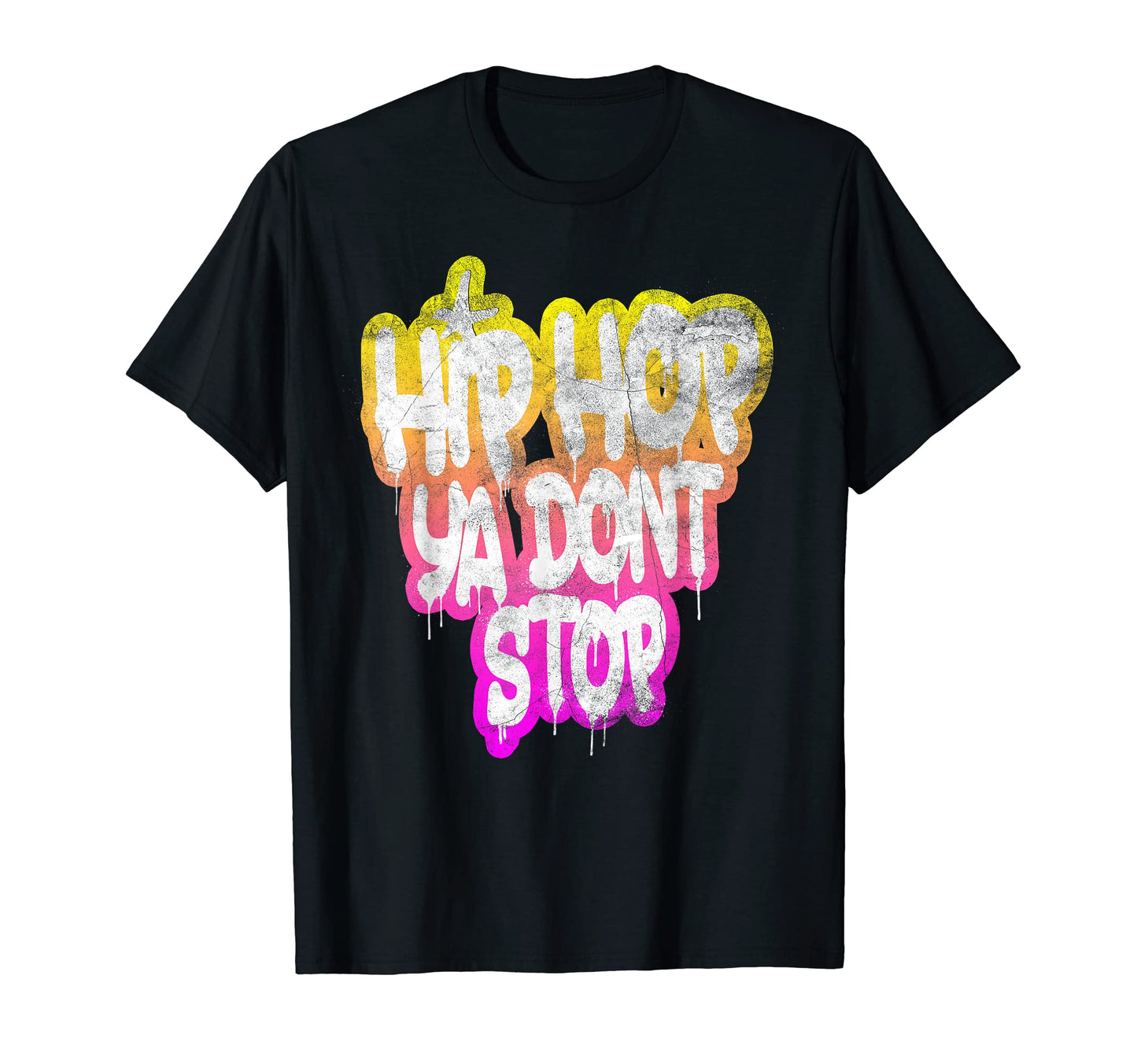 Hip Hop Ya Dont Stop Old School 80S 90S T-Shirt - Graphic Print Men Women - T-Shirt, Sweatshirt, Hoodie