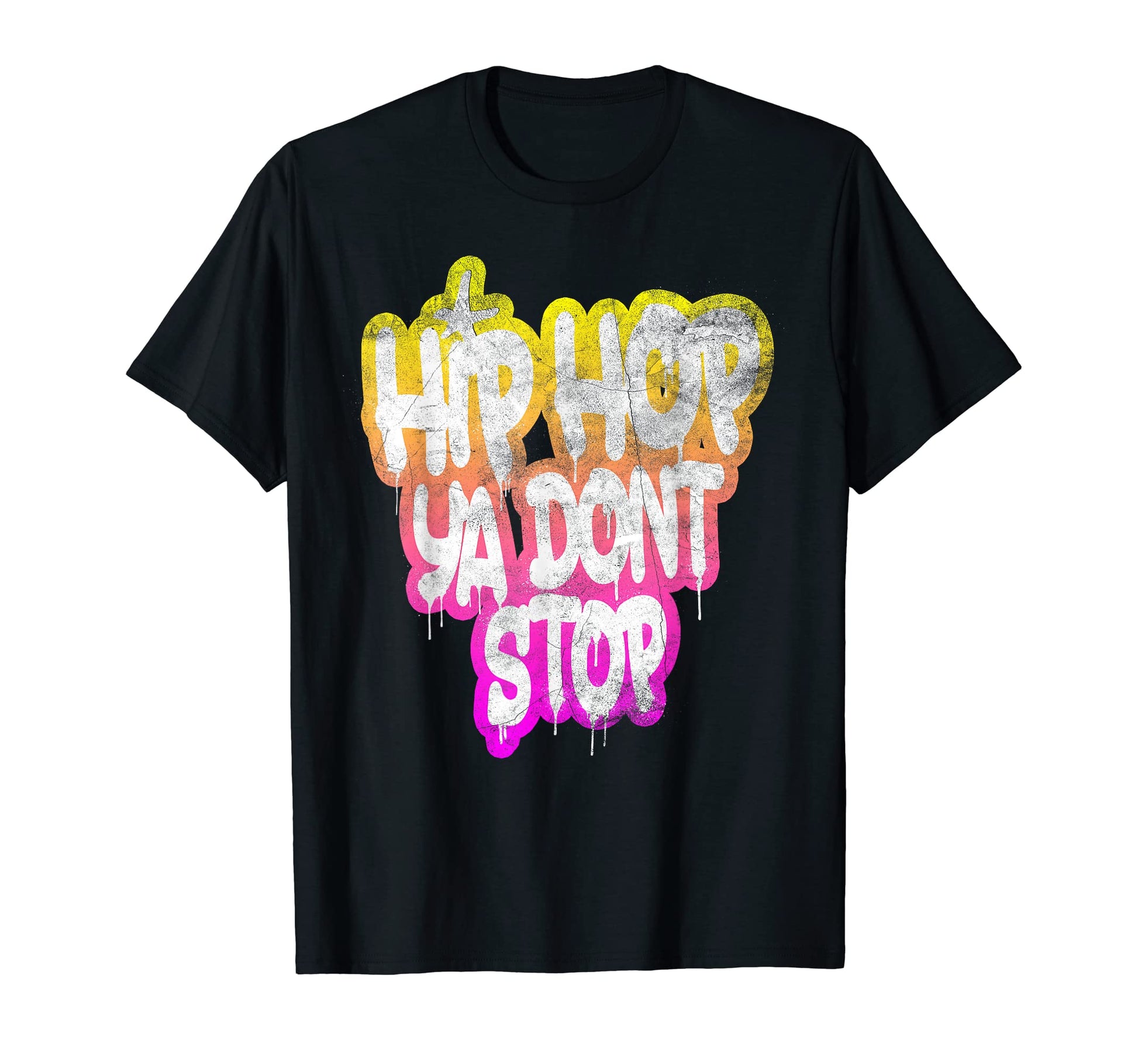 Hip Hop Ya Dont Stop Old School 80S 90S T-Shirt - Graphic Print Men Women - T-Shirt, Sweatshirt, Hoodie