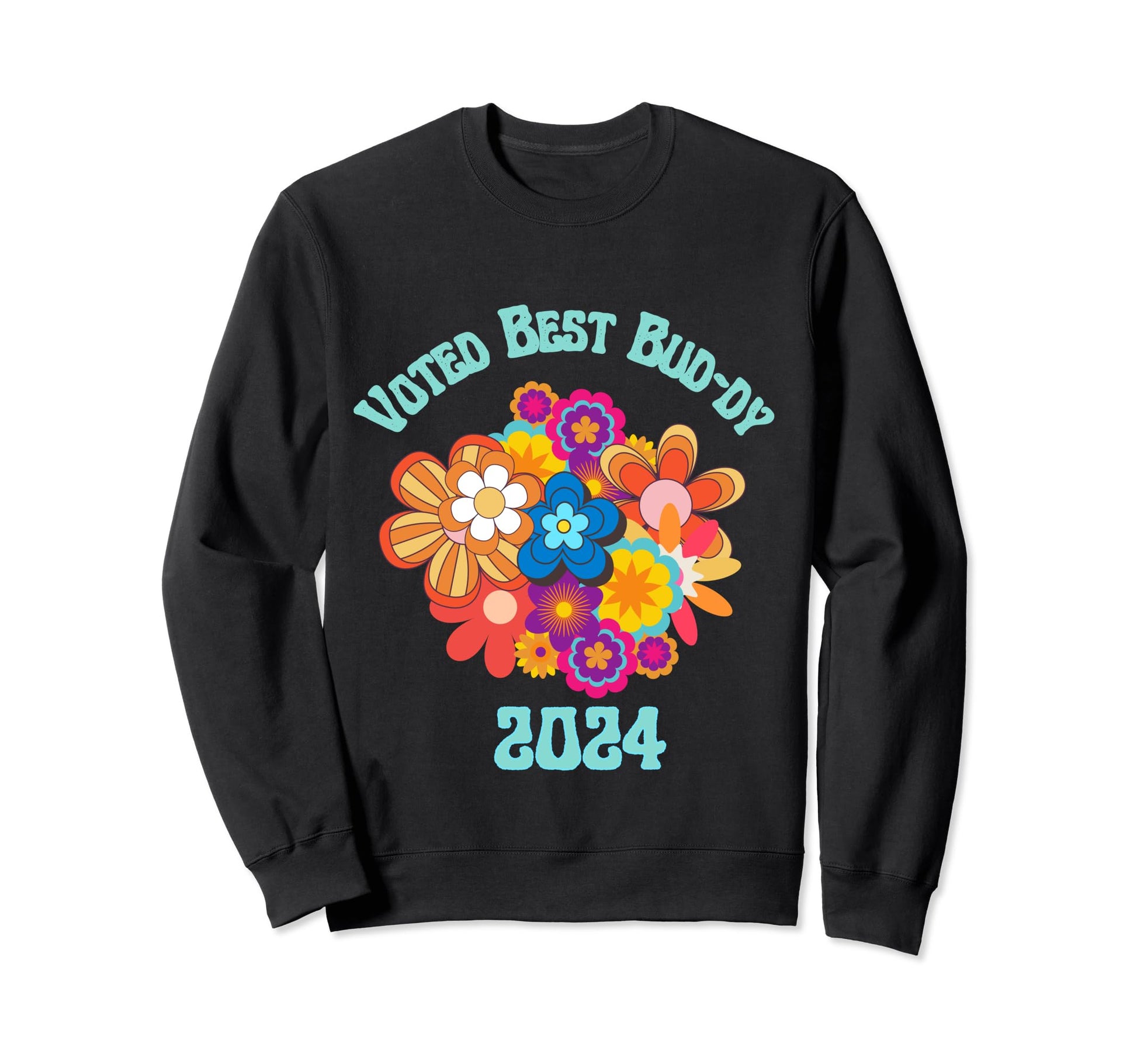 Voted Best Bud Dy 2024 Boho Sweatshirt - Casual Everyday Wear for Adults - T-Shirt, Sweatshirt, Hoodie