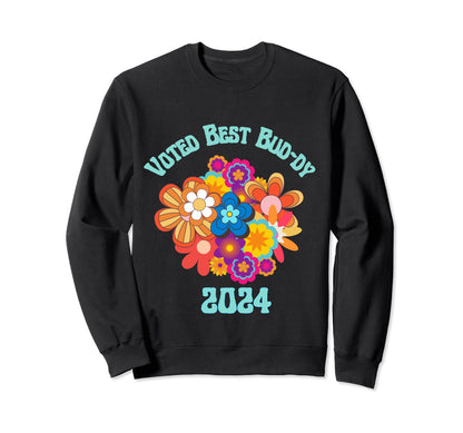 Voted Best Bud Dy 2024 Boho Sweatshirt - Casual Everyday Wear for Adults - T-Shirt, Sweatshirt, Hoodie