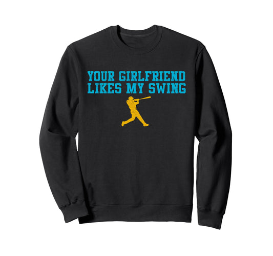Your Girlfriend Likes My Swing Sweatshirt - Trendy Graphic for Adults - T-Shirt, Sweatshirt, Hoodie