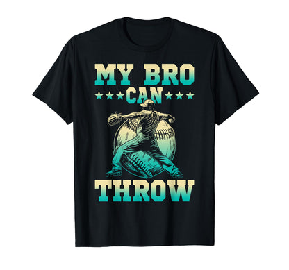 My Bro Can Throw Baseball Brother T-Shirt - Casual Everyday Wear Men Women - T-Shirt, Sweatshirt, Hoodie