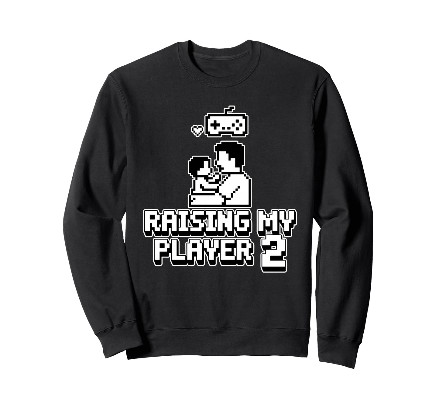 Raising My Player 2 Funny Gaming Sweatshirt - Streetwear Style Men Women - T-Shirt, Sweatshirt, Hoodie