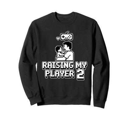 Raising My Player 2 Funny Gaming Sweatshirt - Streetwear Style Men Women - T-Shirt, Sweatshirt, Hoodie