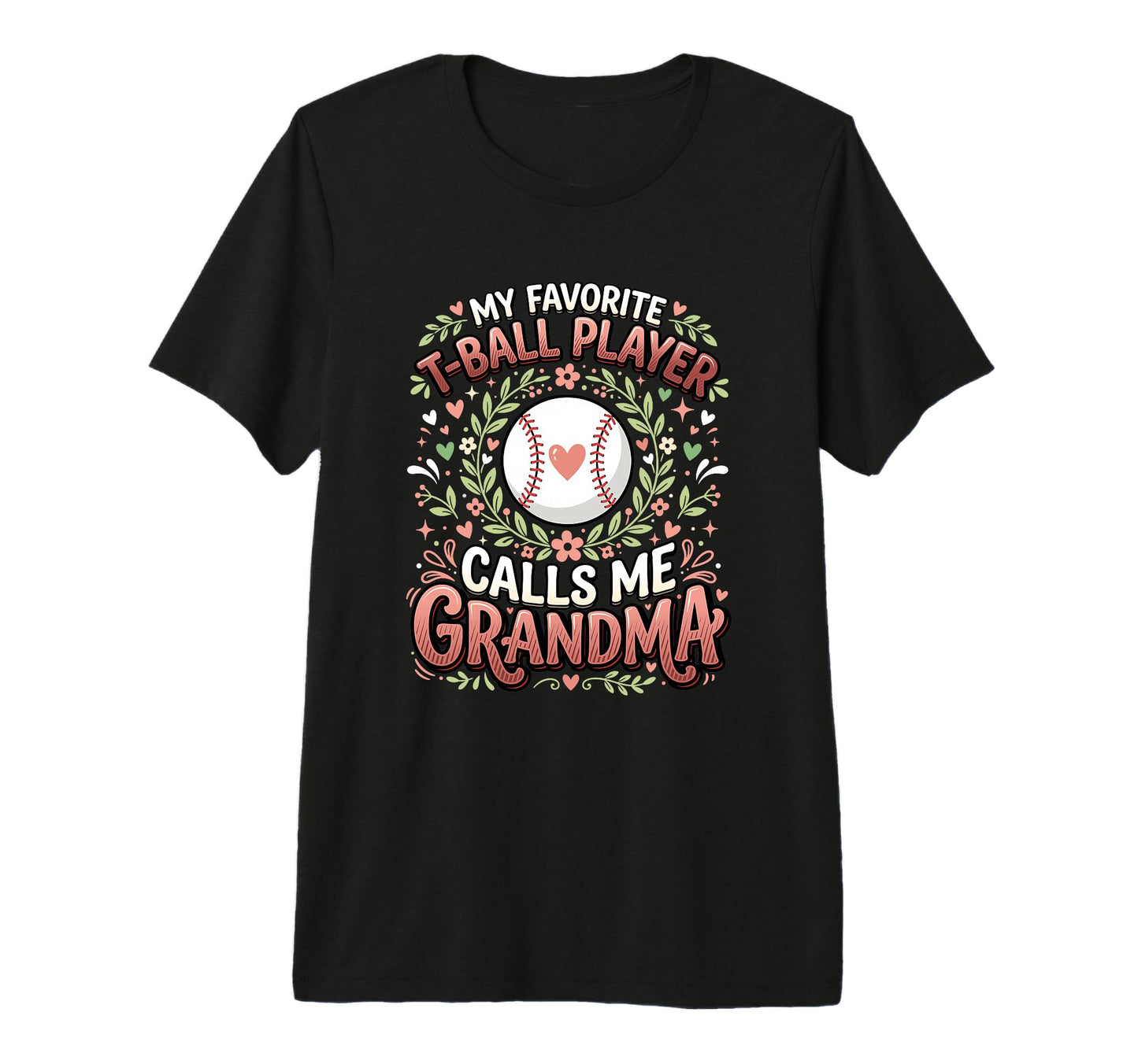 Favorite T Ball Player Calls Me T-Shirt - Casual Everyday Wear for Adults - T-Shirt, Sweatshirt, Hoodie