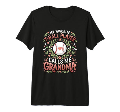 Favorite T Ball Player Calls Me T-Shirt - Casual Everyday Wear for Adults - T-Shirt, Sweatshirt, Hoodie