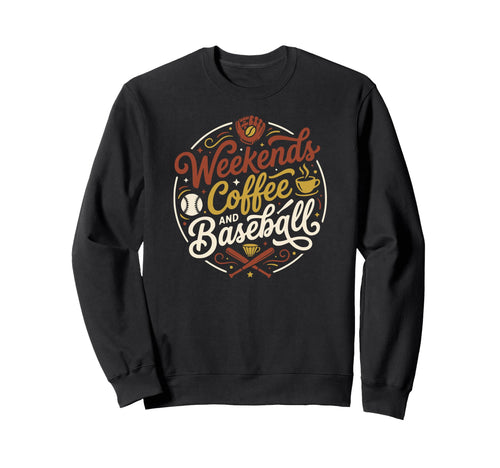 Funny Baseball Mom Weekends Coffee And Sweatshirt - Unique Graphic Unisex - T-Shirt, Sweatshirt, Hoodie