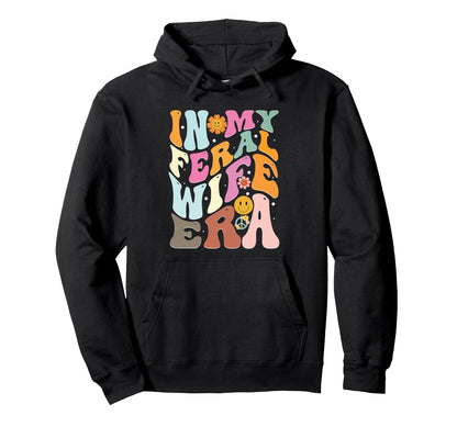 My Feral Wife Era Groovy Statement Hoodie - Trendy Graphic for Adults - T-Shirt, Sweatshirt, Hoodie
