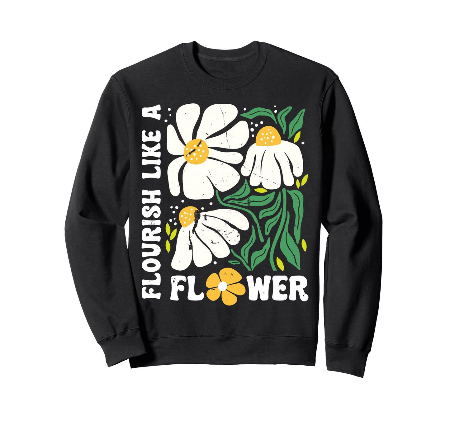 Flourish Like Flower Bible Verse Sweatshirt - Fun Novelty Design Unisex - T-Shirt, Sweatshirt, Hoodie