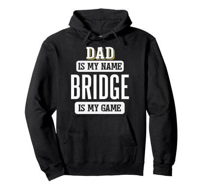 Funny Bridge Gift Dad Fathers Day Hoodie - Fun Novelty Design Men Women - T-Shirt, Sweatshirt, Hoodie
