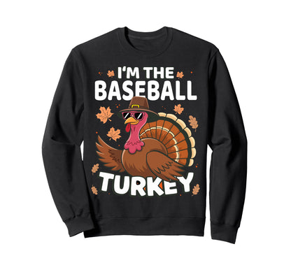 Thanksgiving Im Baseball Turkey Sweatshirt - Casual Everyday Wear Unisex - T-Shirt, Sweatshirt, Hoodie