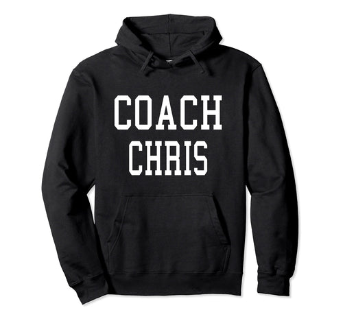Coach Chris Custom Football Soccer Hoodie - Novelty Apparel for Adults - T-Shirt, Sweatshirt, Hoodie