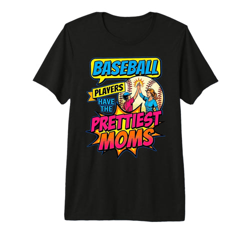Baseball Players Have Prettiest Moms Tri T-Shirt - Graphic Print Men Women - T-Shirt, Sweatshirt, Hoodie