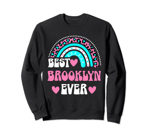 Best Brooklyn Ever Personal Name Sweatshirt - Fun Novelty Design Men Women - T-Shirt, Sweatshirt, Hoodie