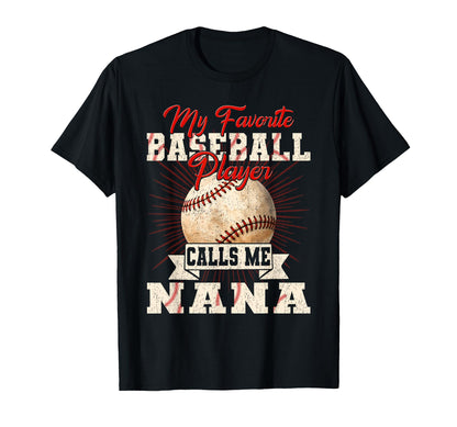 My Favorite Baseball Player Calls Me Nana T-Shirt - Custom Art Print Unisex - T-Shirt, Sweatshirt, Hoodie
