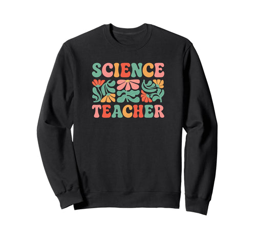Science Teacher Boho Flower Sweatshirt - Trendy Graphic Unisex - T-Shirt, Sweatshirt, Hoodie
