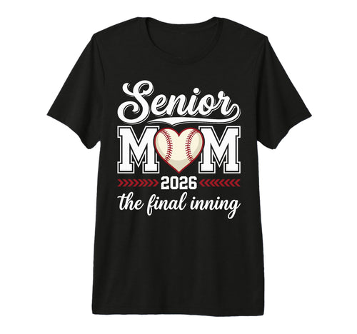 Baseball Senior Mom 2026 Final Inning T-Shirt - Graphic Print for Adults - T-Shirt, Sweatshirt, Hoodie