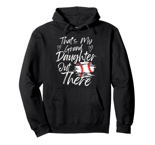 Thats My Granddaughter Out There Baseball Hoodie - Trendy Graphic Unisex - T-Shirt, Sweatshirt, Hoodie