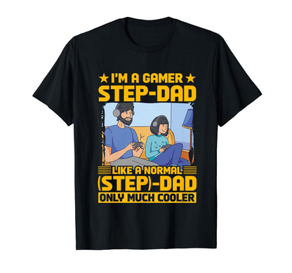 Im Gamer Step Dad Like Normal Dad Only T-Shirt - Trendy Graphic for Adults - T-Shirt, Sweatshirt, Hoodie