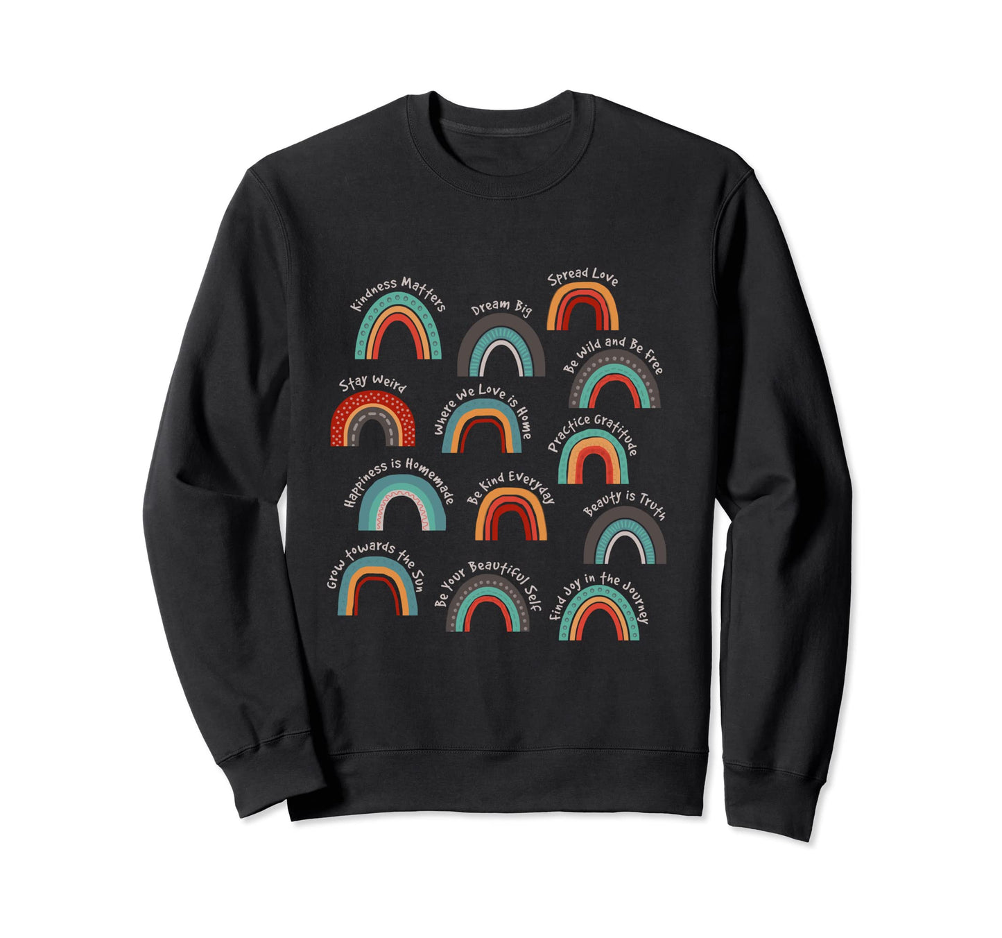 Rainbows Affirmation Positive Quotes Sweatshirt - Graphic Print Unisex - T-Shirt, Sweatshirt, Hoodie