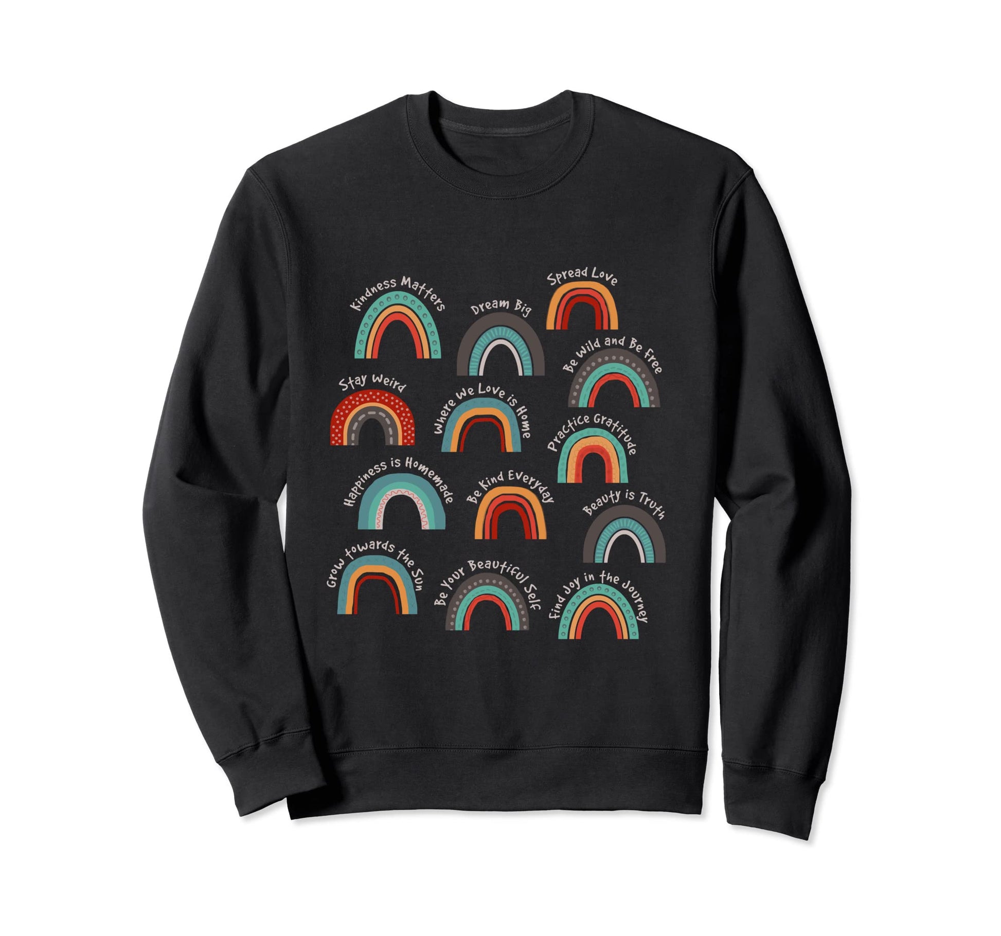 Rainbows Affirmation Positive Quotes Sweatshirt - Graphic Print Unisex - T-Shirt, Sweatshirt, Hoodie