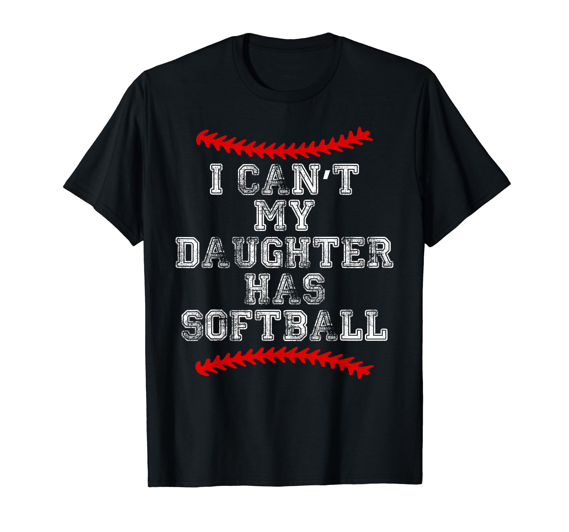 I Cant My Daughter Has Softball T-Shirt - Minimalist Print Men Women - T-Shirt, Sweatshirt, Hoodie