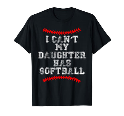 I Cant My Daughter Has Softball T-Shirt - Minimalist Print Men Women - T-Shirt, Sweatshirt, Hoodie