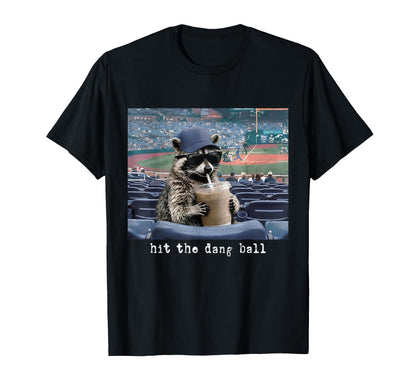 Hit Dang Ball Baseball Raccoon Meme Raccoon T-Shirt - Graphic Print Unisex - T-Shirt, Sweatshirt, Hoodie