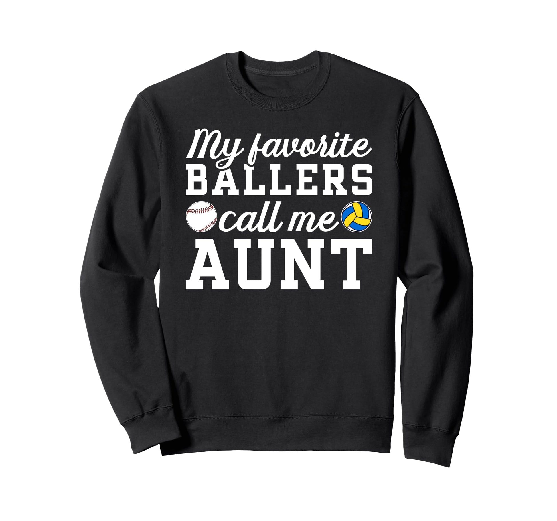 My Favorite Ballers Call Me Aunt Sweatshirt - Casual Everyday Wear Unisex - T-Shirt, Sweatshirt, Hoodie