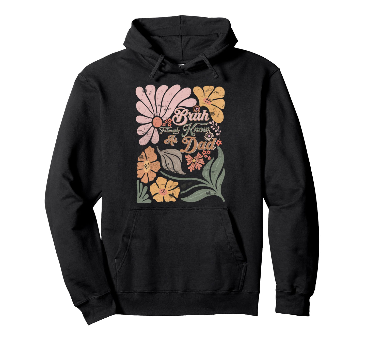 Boho Fathers Day Floral Bruh Formerly Hoodie - Aesthetic Graphic Unisex - T-Shirt, Sweatshirt, Hoodie