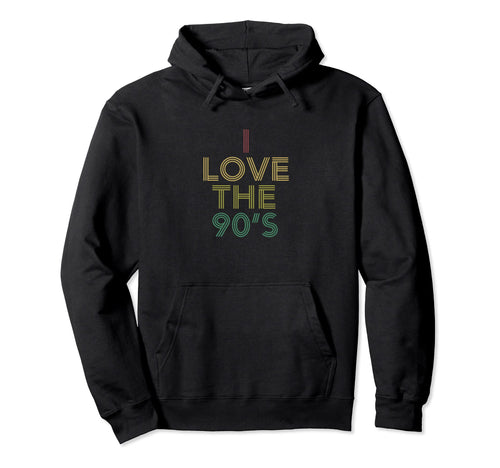 I Love 90S Distressed 70S Hoodie - Graphic Print Unisex - T-Shirt, Sweatshirt, Hoodie