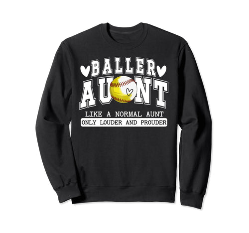 Baller Aunt Louder Prouder Sweatshirt - Streetwear Style Men Women - T-Shirt, Sweatshirt, Hoodie