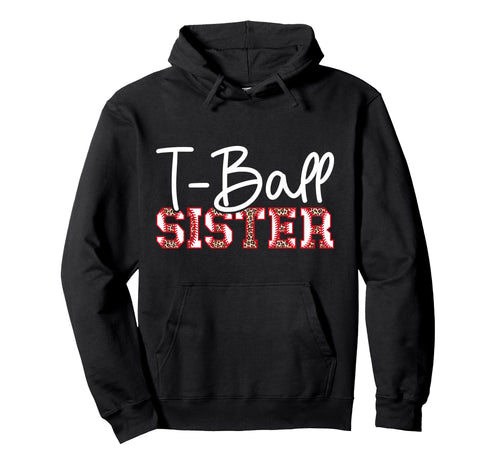 T Ball Sister Leopard Baseball T Ball Hoodie - Unique Graphic for Adults - T-Shirt, Sweatshirt, Hoodie