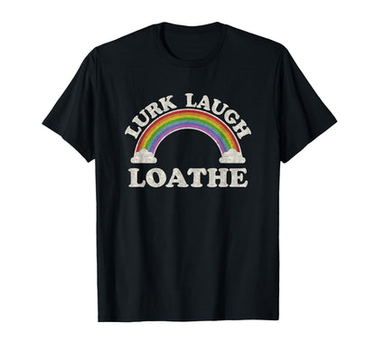 Lurk Laugh Loathe Funny Goth Gothic T-Shirt - Custom Art Print Men Women - T-Shirt, Sweatshirt, Hoodie