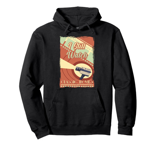 Camera I Still Watch Movies Antique Hoodie - Novelty Apparel Men Women - T-Shirt, Sweatshirt, Hoodie