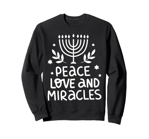 Peace Love And Miracles Hanukkah Sweatshirt - Trendy Graphic Men Women - T-Shirt, Sweatshirt, Hoodie