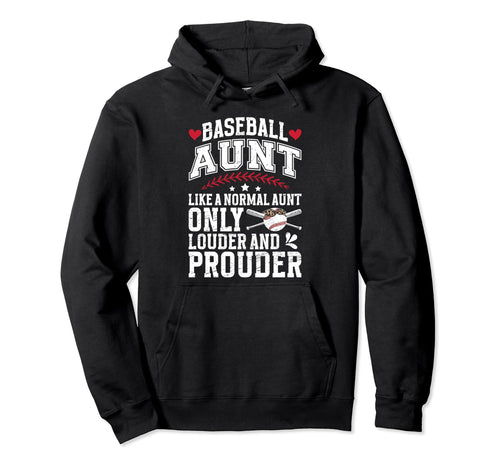 Baseball Aunt Louder And Prouder Hoodie - Streetwear Style for Adults - T-Shirt, Sweatshirt, Hoodie