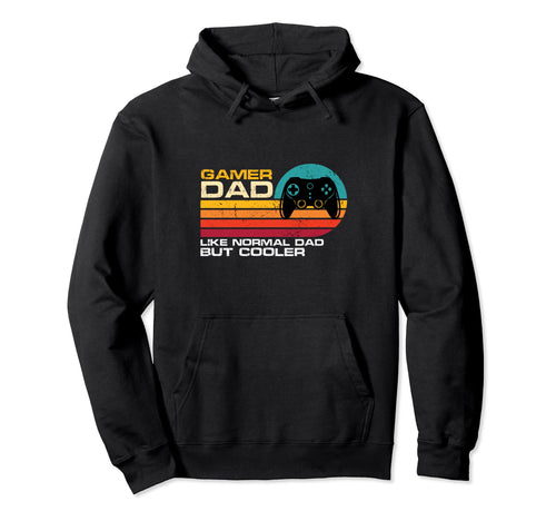 Gamer Dad Like Normal Dad But Cooler Hoodie - Streetwear Style Unisex - T-Shirt, Sweatshirt, Hoodie