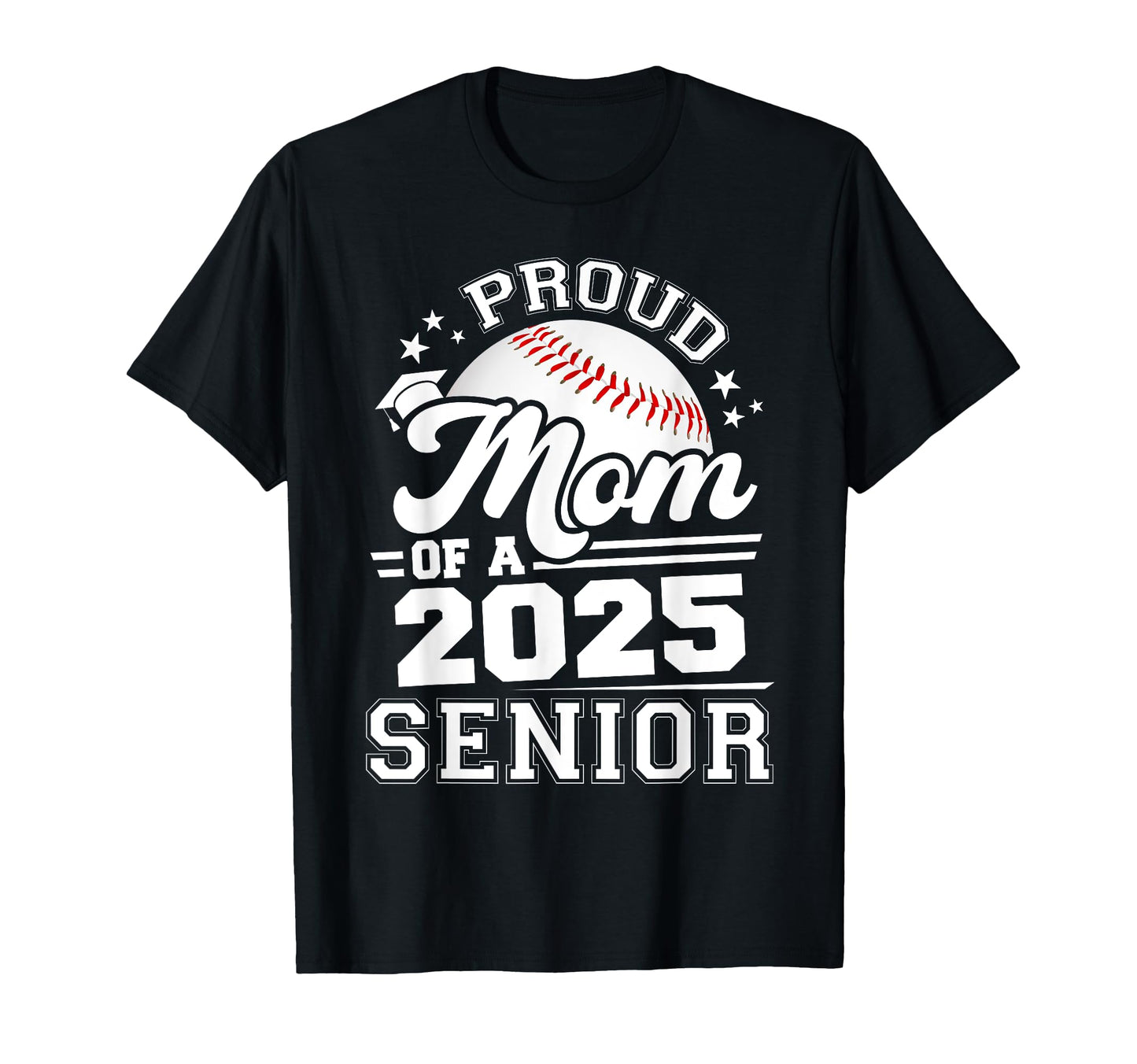 Proud Mom 2025 Senior Grad 2025 Baseball T-Shirt - Unique Graphic Unisex - T-Shirt, Sweatshirt, Hoodie